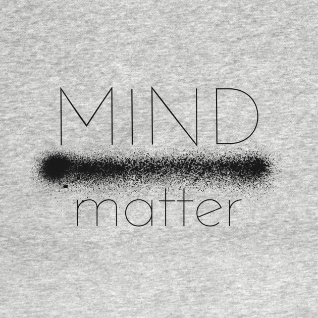 Mind Over Matter Mental Health Awarness by SimpleTeez